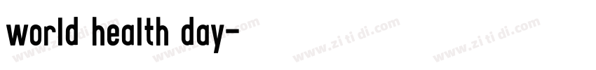 world health day字体转换 world health day字体转换